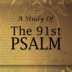 A Study of the 91st Psalm