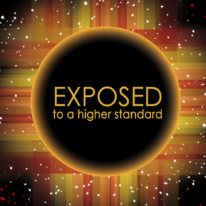 Exposed to a Higher Standard