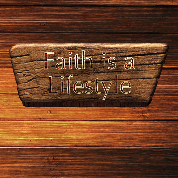 Faith is a Lifestyle