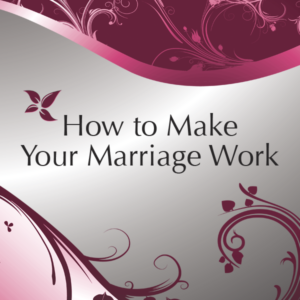 How To Make Your Marriage Work