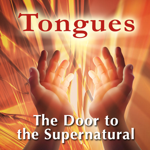 Tongues - the Door to the Supernatural